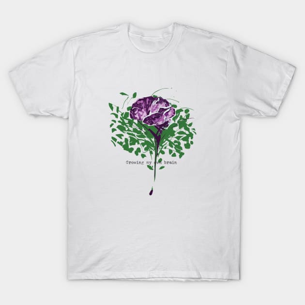 Growing My Own Brain T-Shirt by R.S.G